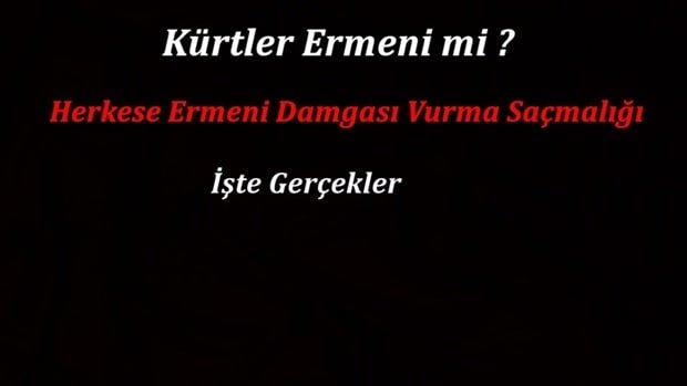 Kürtler Ermeni mi ? Herkesi Ermeni Yapma Saçmalığı