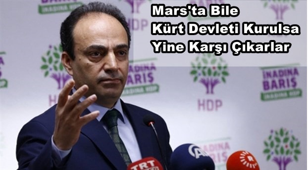 Osman Baydemir "Mars'ta Bile Kürt Devleti Kurulsa Bunlar Yine Karşı Çıkarlar