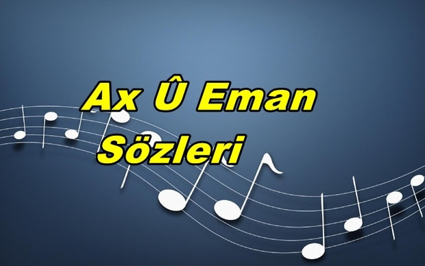 Ax Û Eman Kürtçe&Türkçe Sözleri