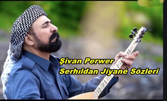 Şivan Perwer Serhildan Jiyane Şarkı Sözleri