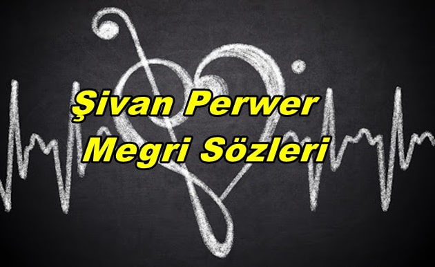 Şivan Perwer Megri Şarkı Sözleri