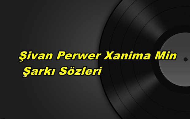 Şivan Perwer - Xanima min Kürtçe ve Türkçe Sözleri