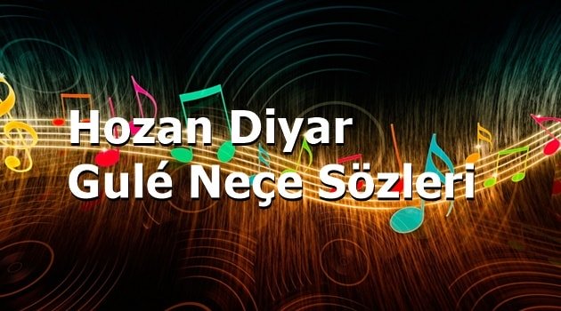 Diyar Gule Neçe Şarkı Sözleri