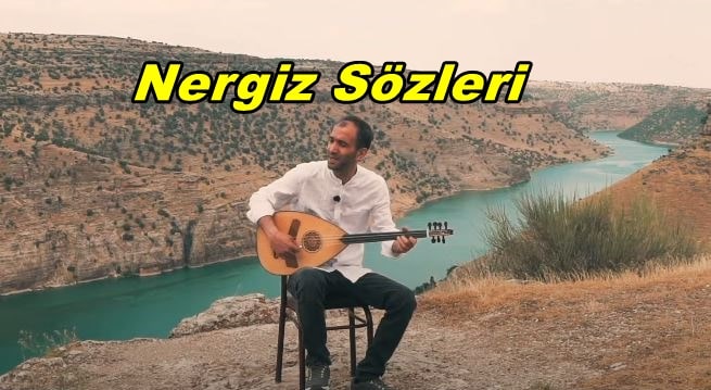 Mehmet Atlı - Nergiz Şarkı Sözleri ve Türkçe Anlamı