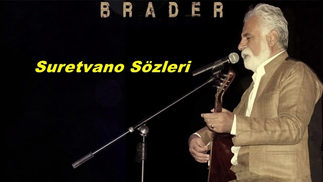 Brader Lo Suretvano Sözleri ve Türkçe Anlamı