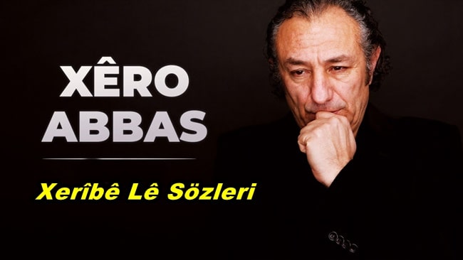 Xêro Abbas Xeribe Le Sözleri Türkçe