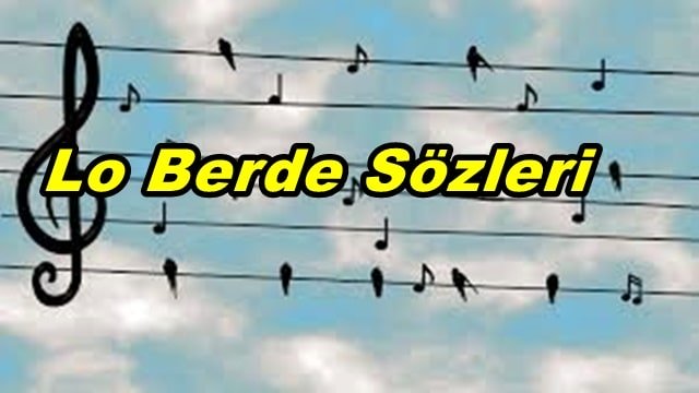 Lo Berde Şarkı Sözleri ve Türkçe Anlamı