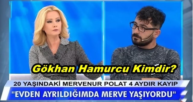 Müge Anlı'daki Gökhan Hamurcu Kimdir Nerelidir?