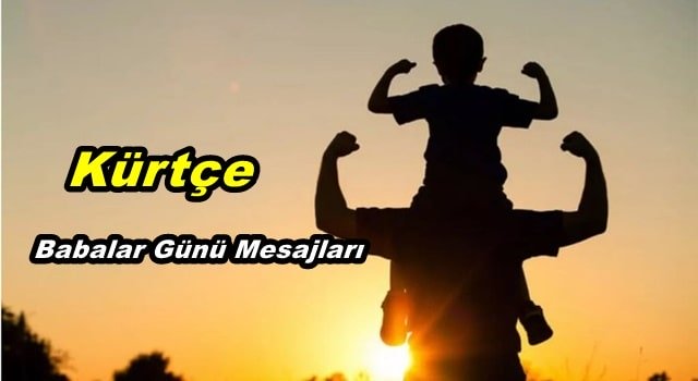 Kürtçe Babalar Günü Mesajları