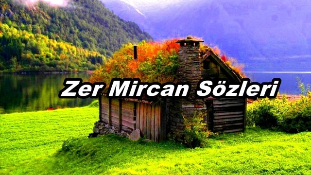 Zer Mircan Kürtçe Şarkı Sözleri ve Türkçe Anlamı
