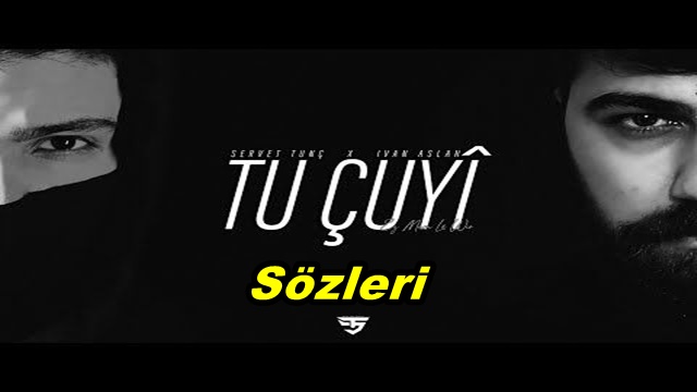 Servet Tunç Tu Çuyi Türkçe Sözleri
