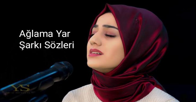 Türkan Hazal Ağlama Yar Şarkı Sözleri