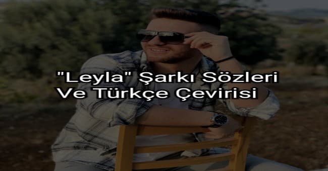Enes Kaçmaz Leyla Türkçe Şarkı Sözleri