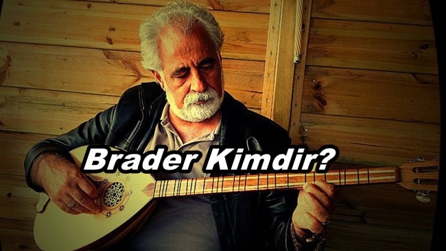 Brader Kimdir? Nerelidir? Hayatı