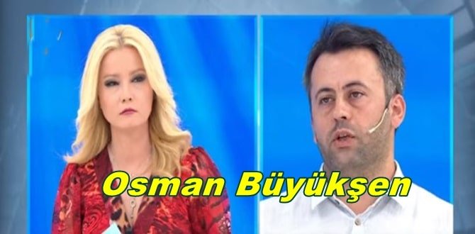 Müge Anlı Osman Büyükşen Kimdir Nerelidir? Osman Büyükşen Kaç Yaşında?