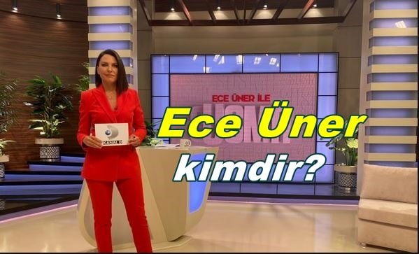 ece üner kimdir nerelidir