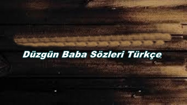 Düzgün Baba Sözleri Türkçe