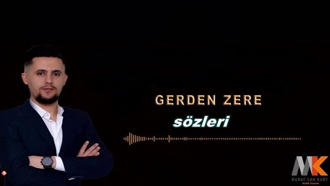 Gerdenzerê Kürtçe Şarkı Sözleri ve Türkçe Anlamı